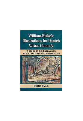 William Blake's Illustrations for Dante's Divine Comedy : A Study of the Engravings, Pencil Sketches and Watercolors