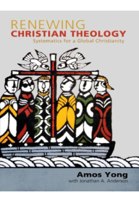 Renewing Christian Theology: Systematics for a Global Christianity