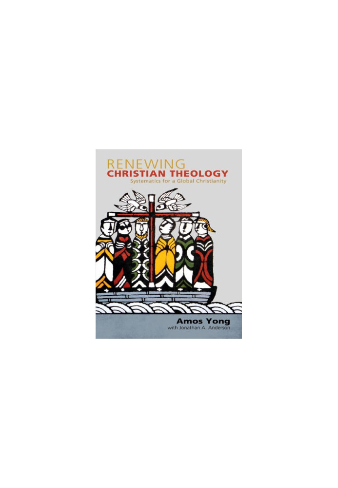 Renewing Christian Theology: Systematics for a Global Christianity