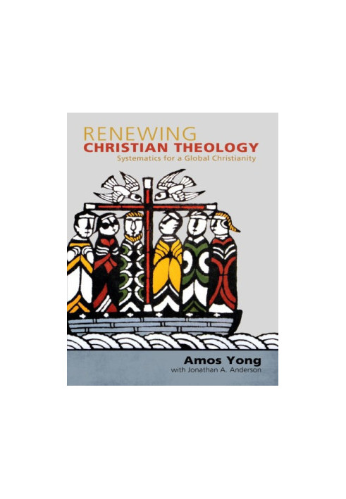 Renewing Christian Theology: Systematics for a Global Christianity