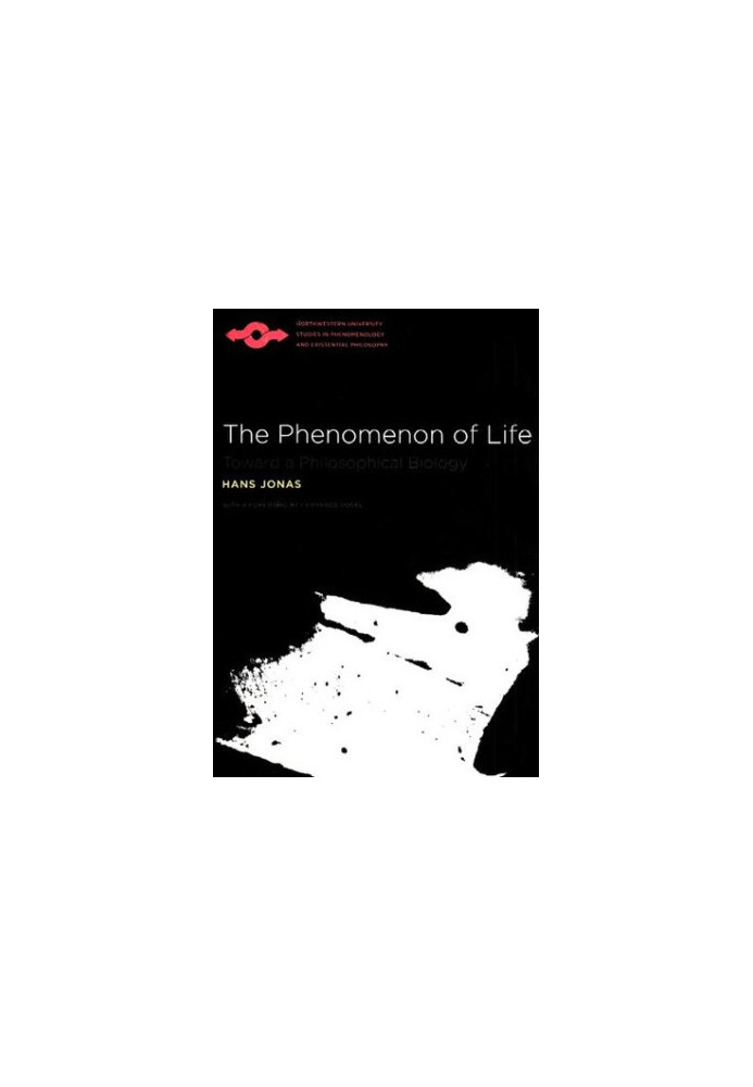 The phenomenon of life: toward a philosophical biology