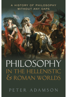 Philosophy in the Hellenistic and Roman Worlds