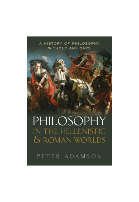 Philosophy in the Hellenistic and Roman Worlds
