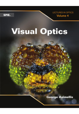 Visual Optics: Lectures in Optics, Volume 4