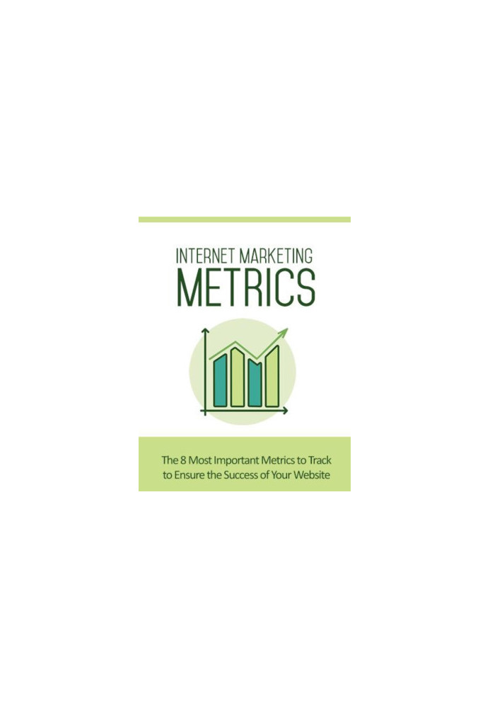 Internet Marketing Metrics: The 8 Most Important Metrics to Track to Ensure the Success of Your Website