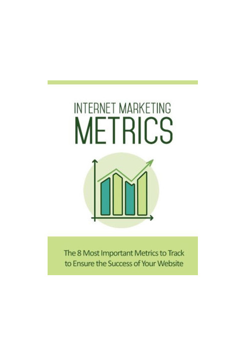 Internet Marketing Metrics: The 8 Most Important Metrics to Track to Ensure the Success of Your Website