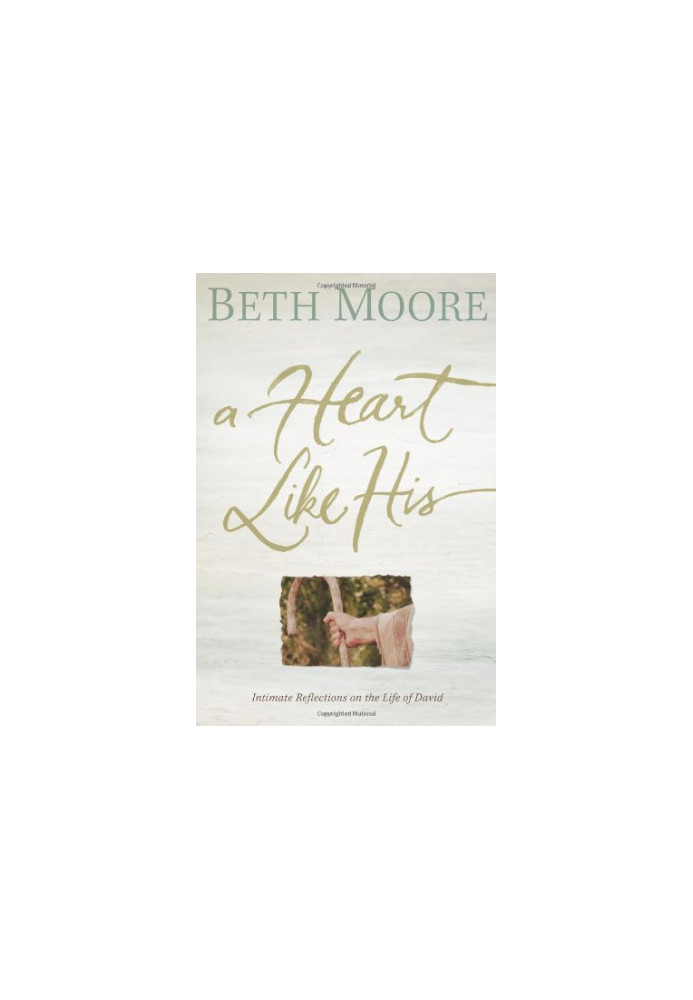 A Heart Like His: Intimate Reflections on the Life of David