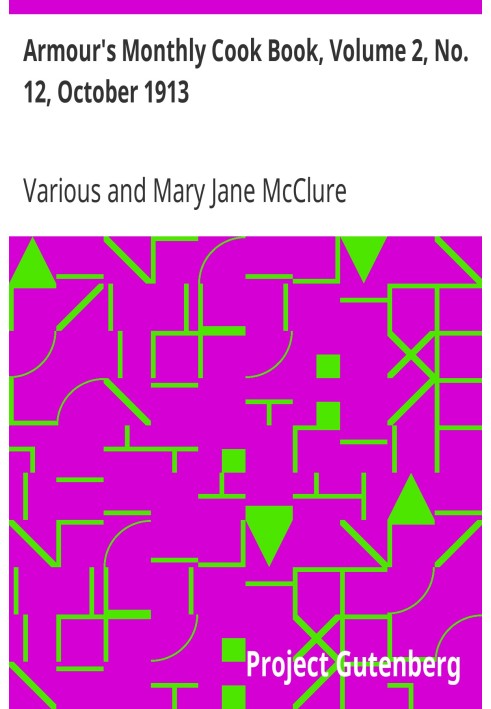 Armour's Monthly Cook Book, Volume 2, No. 12, October 1913 A Monthly Magazine of Household Interest