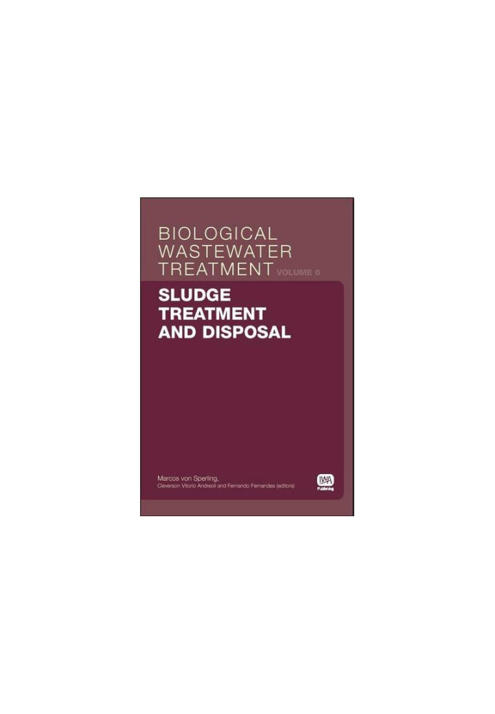 Sludge Treatment and Disposal: Biological Wastewater Treatment Volume 6