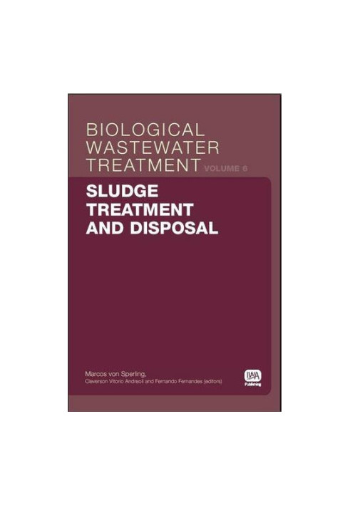 Sludge Treatment and Disposal: Biological Wastewater Treatment Volume 6