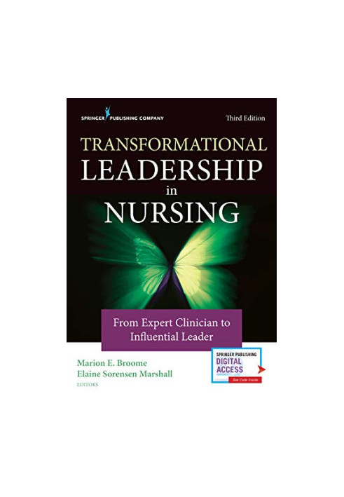 Transformational Leadership in Nursing: From Expert Clinician to Influential Leader, 3rd