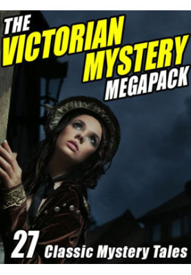 The Victorian Mystery Megapack · 27 Classic Mystery Tales