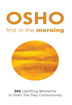 First in the Morning: 365 Uplifting Moments to Start the Day Consciously