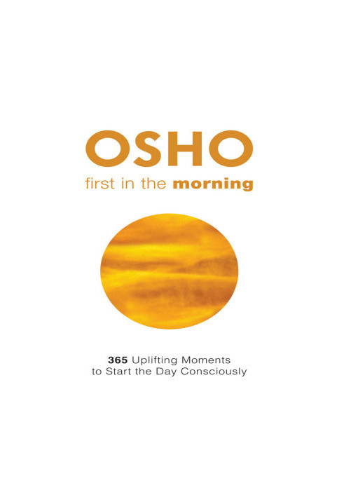 First in the Morning: 365 Uplifting Moments to Start the Day Consciously