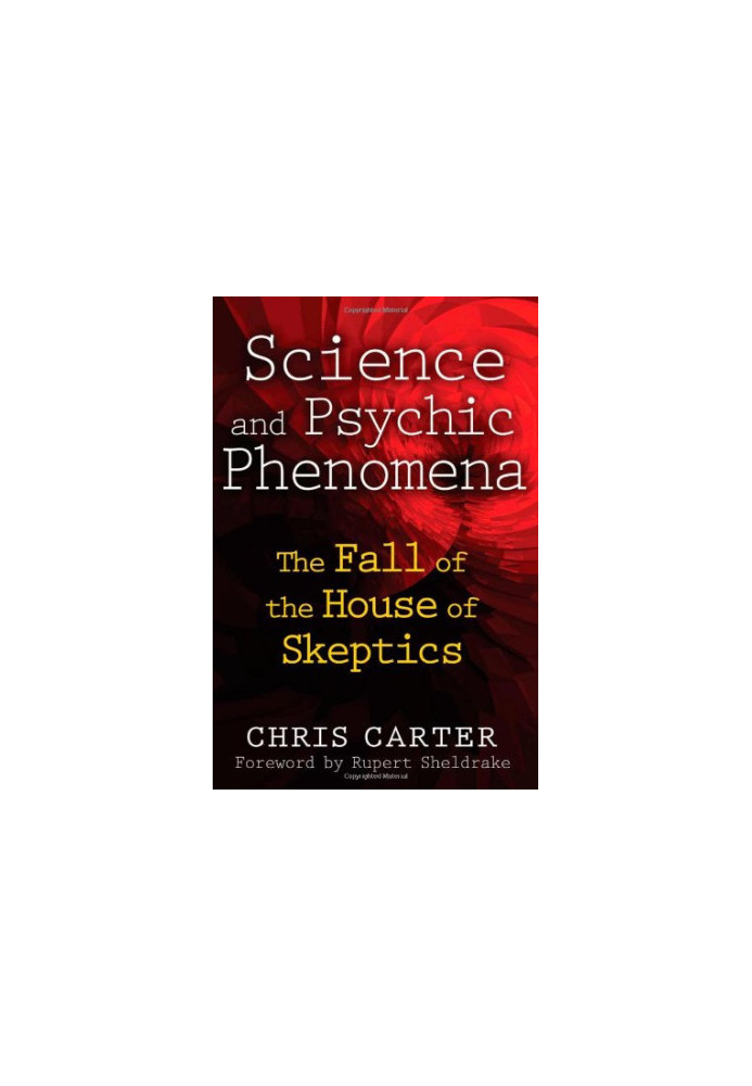 Science and Psychic Phenomena: The Fall of the House of Skeptics