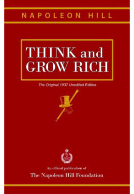 Think and Grow Rich: The Original 1937 Unedited Edition