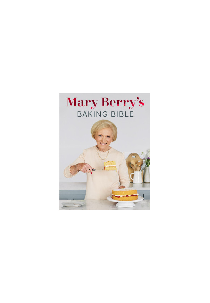 Mary Berry’s Baking Bible, Revised and Updated • Over 250 New and Classic Recipes
