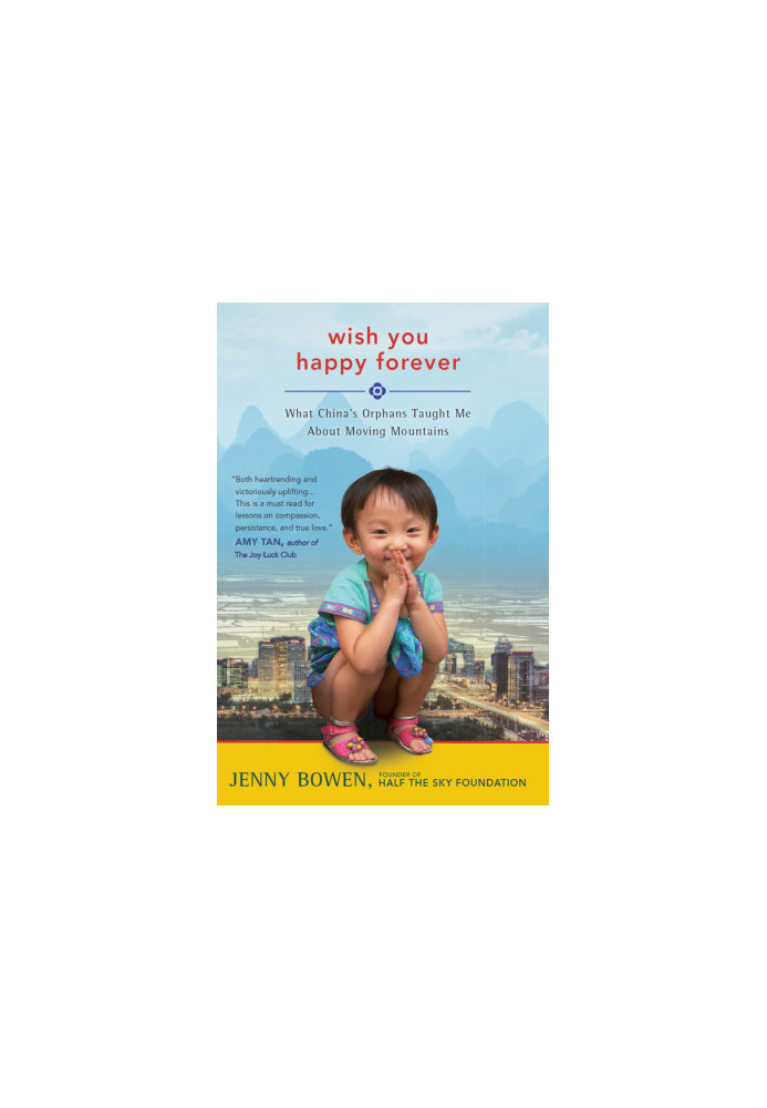 Wish You Happy Forever · What China's Orphans Taught Me About Moving Mountains