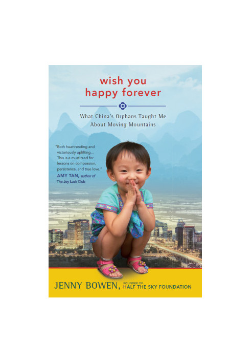 Wish You Happy Forever · What China's Orphans Taught Me About Moving Mountains
