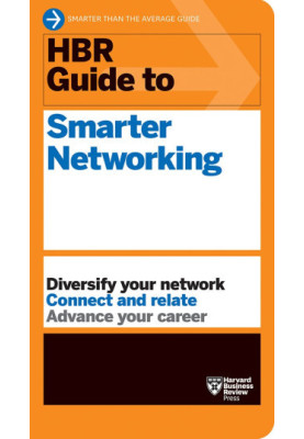 HBR Guide to Smarter Networking (HBR Guide Series)