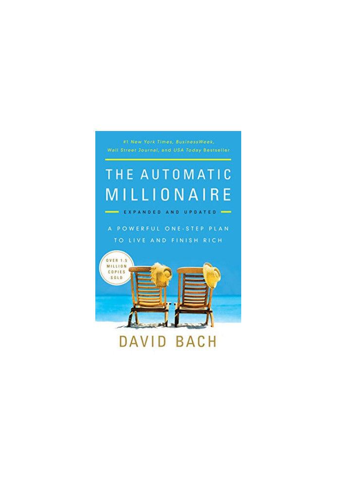The Automatic Millionaire, Expanded and Updated: A Powerful One-Step Plan to Live and Finish Rich