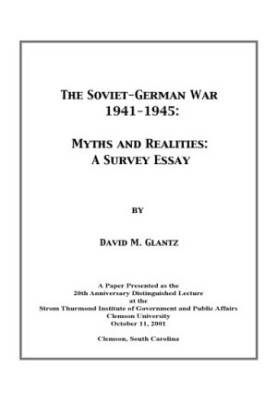 The Soviet-German War 1941-1945: Myths and Realities: A Survey Essay