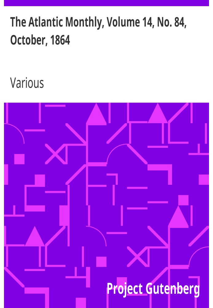 The Atlantic Monthly, том 14, № 84, жовтень 1864 р. Журнал літератури, мистецтва та політики