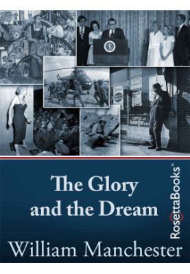 The Glory and the Dream · A Narrative History of America, 1932-1972