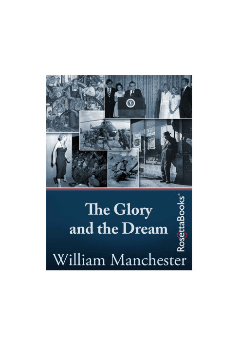 The Glory and the Dream · A Narrative History of America, 1932-1972