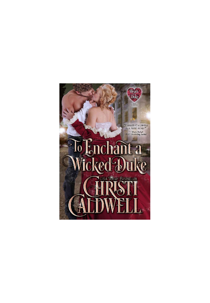 To Enchant a Wicked Duke: Vol. 13 of The Heart of a Duke
