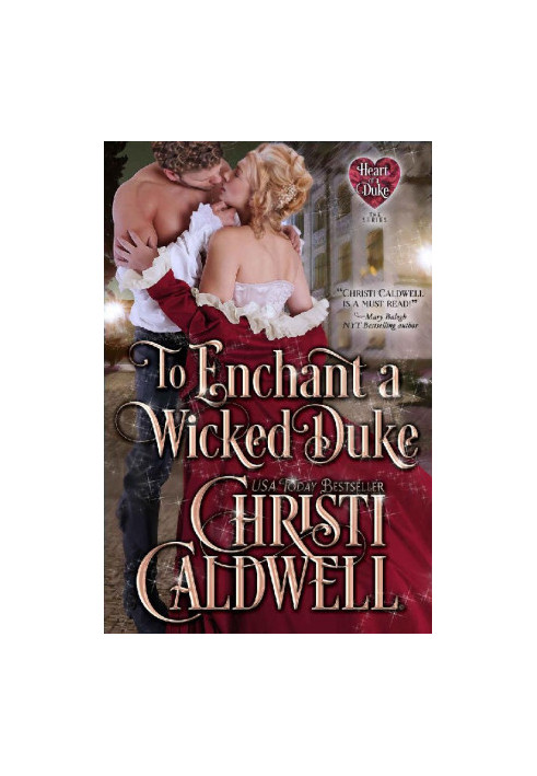 To Enchant a Wicked Duke: Vol. 13 of The Heart of a Duke
