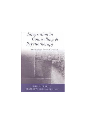 Integration in counselling and psychotherapy : developing a personal approach