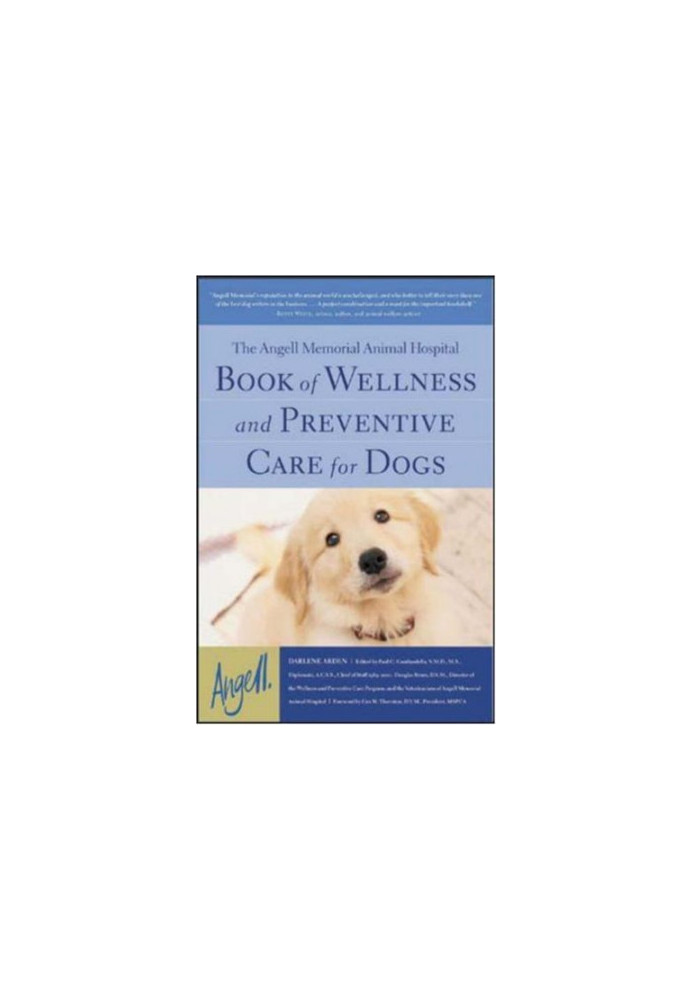The Angell Memorial Animal Hospital Book of Wellness and Preventive Care for Dogs