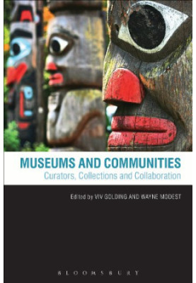 Museums and Communities: Curators, Collections and Collaboration