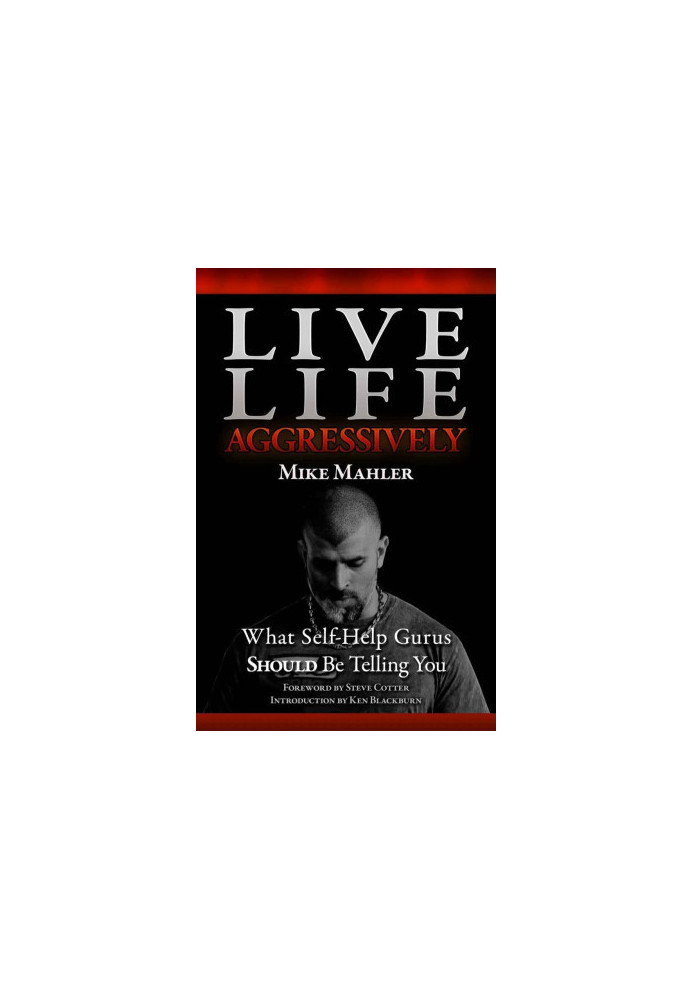 Live Life Aggressively! What Self Help Gurus Should Be Telling You