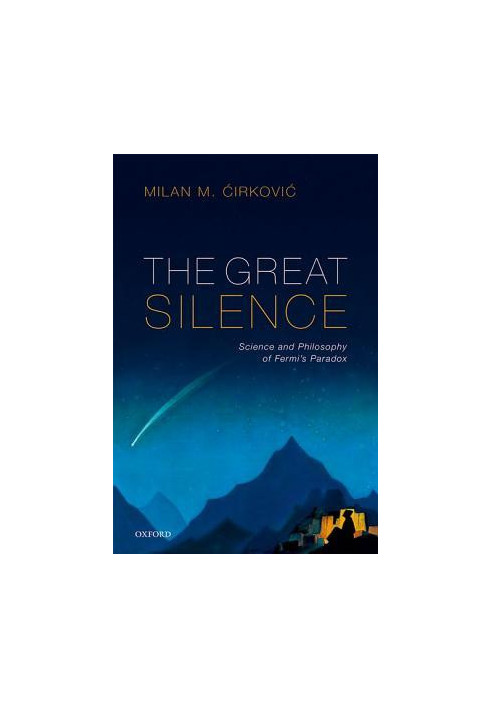 The Great Silence: Science and Philosophy of Fermi’s Paradox