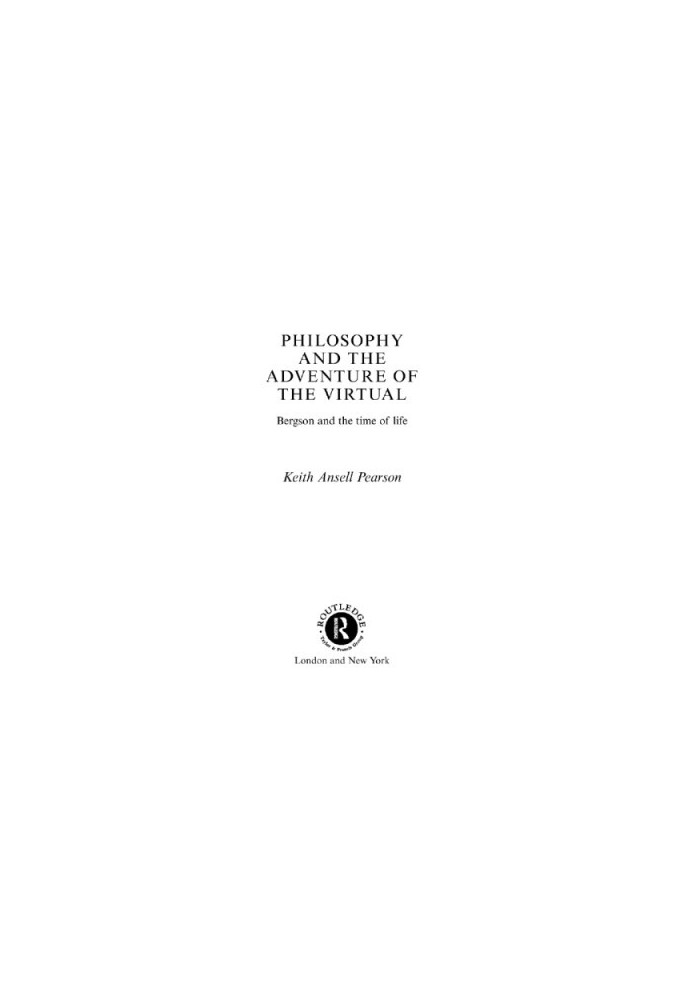 Philosophy and the adventure of the virtual: Bergson and the time of life