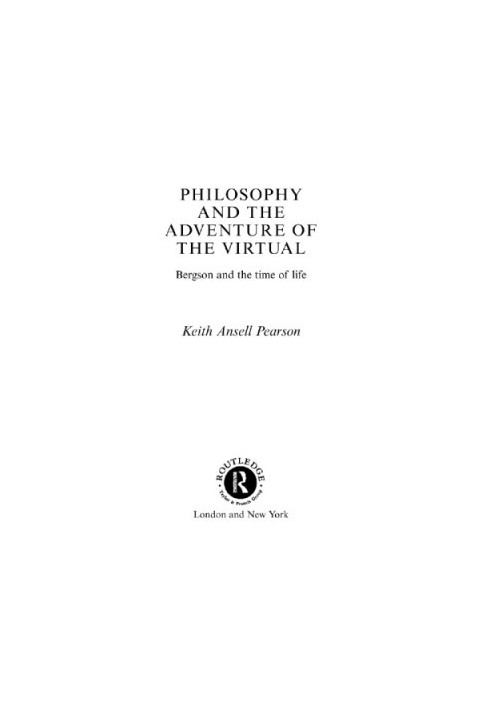 Philosophy and the adventure of the virtual: Bergson and the time of life