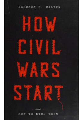 How Civil Wars Start: And How to Stop Them