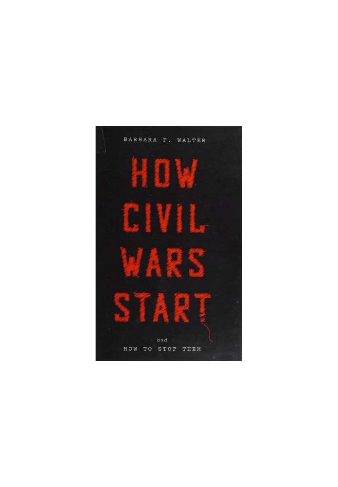 How Civil Wars Start: And How to Stop Them