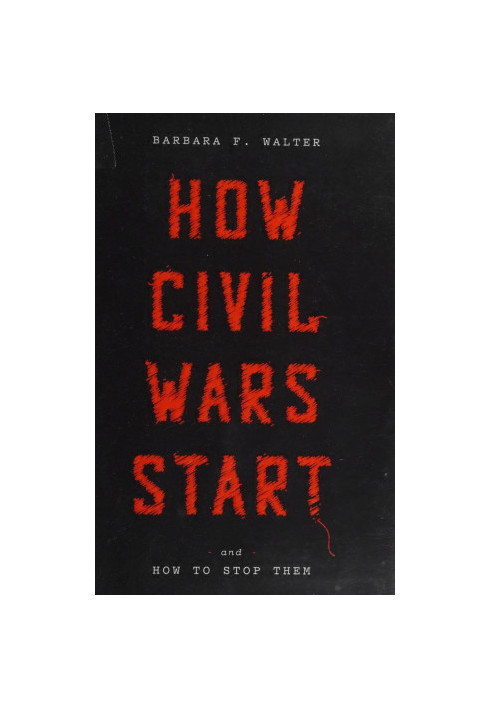 How Civil Wars Start: And How to Stop Them