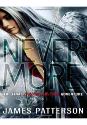 Maximum Ride 08 - Nevermore - The Final Maximum Ride Adventure