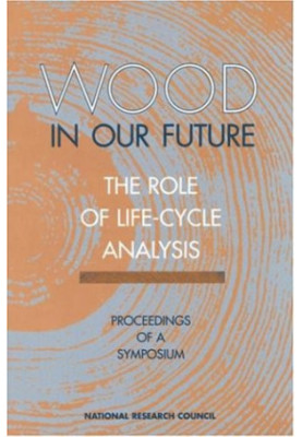 Wood in Our Future: Proceedings of a Symposium : Environmental Implications of Wood As a Raw Material for Industrial Use
