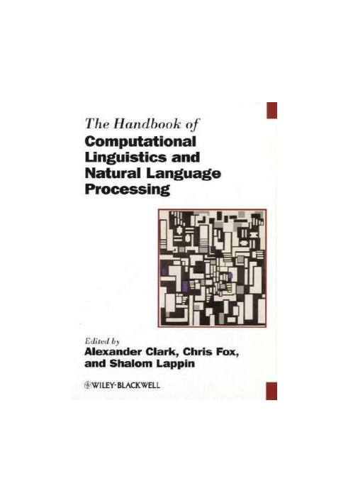 The Handbook of Computational Linguistics and Natural Language Processing