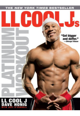 LL Cool J's Platinum Workout: Sculpt Your Best Body Ever with Hollywood's Fittest Star