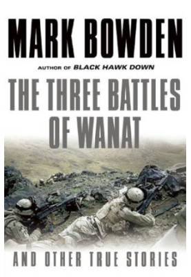 The Three Battles of Wanat: And Other True Stories
