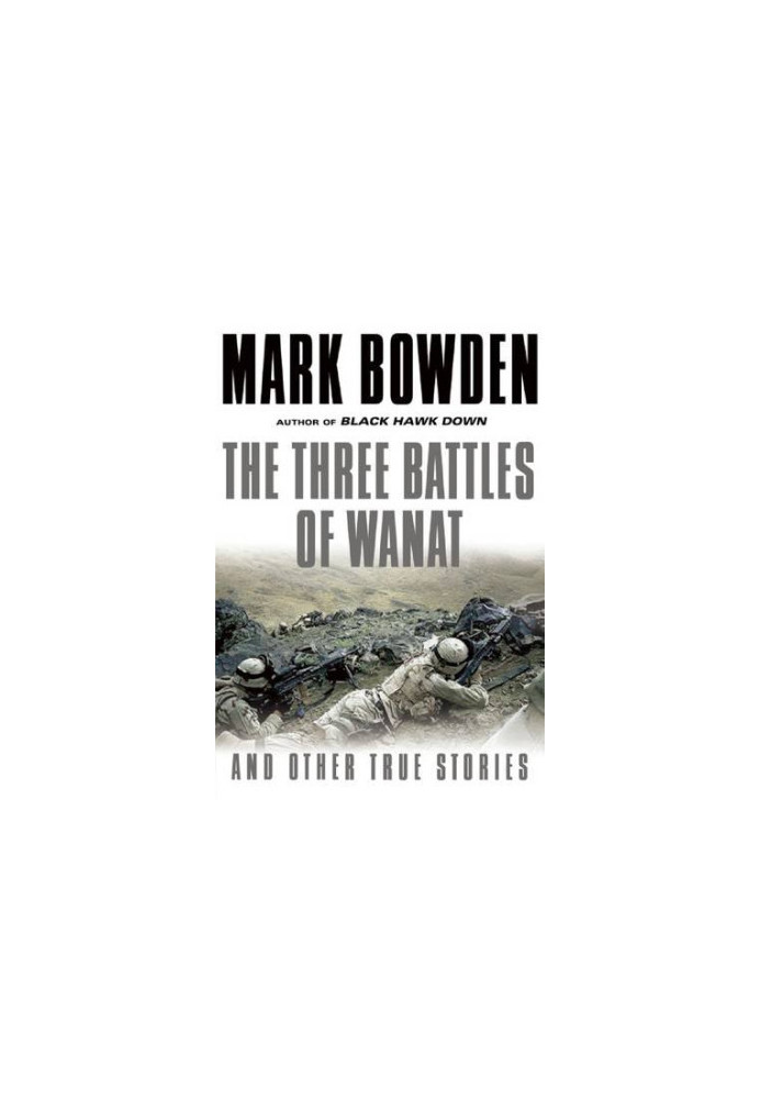 The Three Battles of Wanat: And Other True Stories