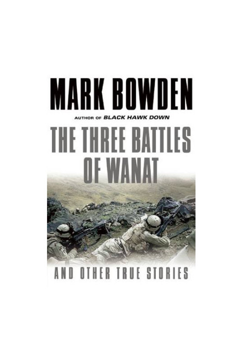 The Three Battles of Wanat: And Other True Stories