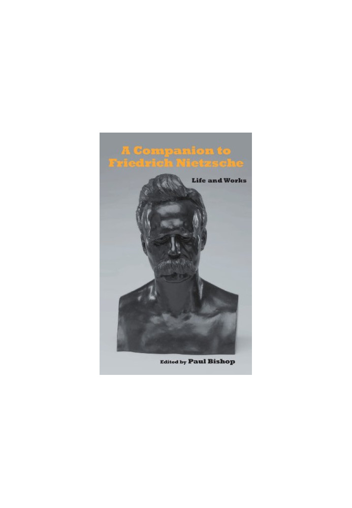 A companion to Friedrich Nietzsche : life and works