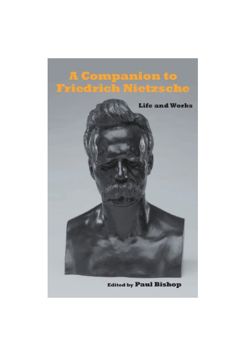 A companion to Friedrich Nietzsche : life and works